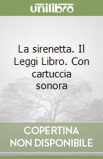 La sirenetta. Il Leggi Libro. Con cartuccia sonora libro