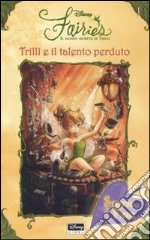 Trilli e il talento perduto. Fairies. Il mondo segreto di Trilli