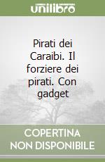 Pirati dei Caraibi. Il forziere dei pirati. Con gadget libro