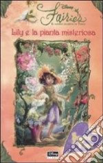 Lily e la pianta misteriosa. Fairies. Il mondo segreto di Trilli. Ediz. illustrata libro