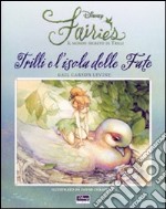 Trilli e l'isola delle fate. Fairies. Il mondo segreto di Trilli libro