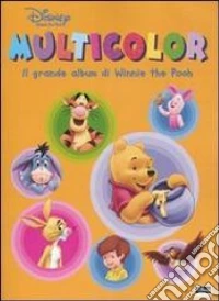 Il grande album di Winnie the Pooh. Multicolor. Ediz. illustrata libro