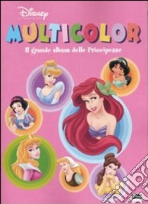 Il grande album delle Principesse. Multicolor. Ediz. illustrata, Disney  Libri