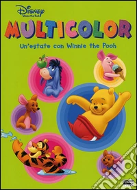 Un'estate con Winnie the Pooh. Multicolor. Ediz. illustrata libro