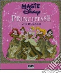 Principesse. Vite da sogno. Ediz. illustrata, Disney Libri