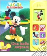 Una bella sorpresa. La casa di Topolino. Libro sonoro libro