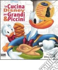 La cucina Disney per grandi & piccini libro