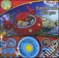 Il primo volo della gru. Little Einsteins. Con gadget libro