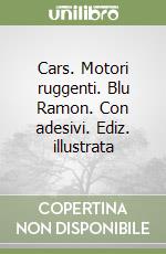 Cars. Motori ruggenti. Blu Ramon. Con adesivi. Ediz. illustrata libro