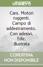 Cars. Motori ruggenti. Campo di addestramento. Con adesivi. Ediz. illustrata libro