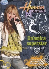 Un'amica superstar. Hannah Montana. Con gadget libro