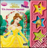 La Bella e la Bestia. Un incontro speciale. Libro sonoro. Ediz. illustrata libro
