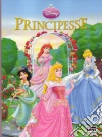 Principesse. Ediz. illustrata libro