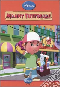 Manny tuttofare. Ediz. illustrata libro