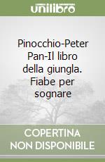 Pinocchio-Peter Pan-Il libro della giungla. Fiabe per sognare libro