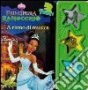 La principessa e il ranocchio. A ritmo di musica. Ediz. illustrata libro