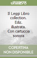 Il Leggi Libro collection. Ediz. illustrata. Con cartuccia sonora libro