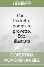 Cars. Cricketto pompiere provetto. Ediz. illustrata libro