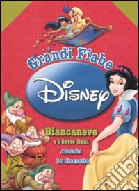 Grandi fiabe Disney: Biancaneve e i sette nani-Aladdin-La sirenetta. Ediz. illustrata libro