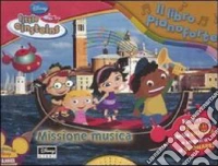 Missione musica. Little Einsteins. Il libro pianoforte. Ediz. illustrata libro