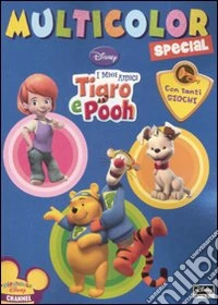 I miei amici Tigro e Pooh. Multicolor special. Ediz. illustrata libro
