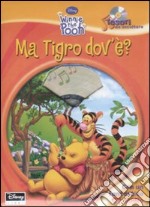 Ma Tigro dov'è? Tesori da ascoltare. Ediz. illustrata. Con CD Audio libro