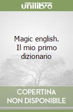 Magic English - Il mio primo dizionario