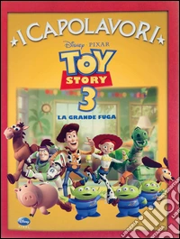 Toy story 3. La grande fuga. Ediz. illustrata libro