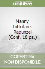 Manny tuttofare. Rapunzel (Conf. 18 pz.) libro