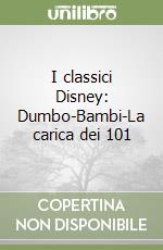 I classici Disney: Dumbo-Bambi-La carica dei 101 libro