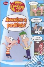 Avventure a perdifiato! Phineas & Ferb libro