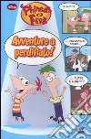 Avventure a perdifiato! Phineas & Ferb libro