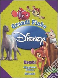 Grandi fiabe Disney: Bambi-Alla ricerca di Nemo-Dinosauri. Ediz. illustrata libro