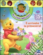 Winnie the Pooh. È arrivata la primavera! Allegre melodie. Ediz. illustrata libro