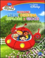 Missione: scrivi, disegna, esplora e gioca. Little Einsteins libro