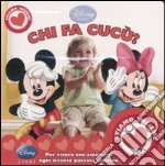 Chi fa cucù? Disney baby. Stiamo insieme. Ediz. illustrata libro