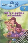 Trilli e il giardino dell'amicizia. Livello 3. Con adesivi. Ediz. illustrata libro