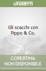 Gli scacchi con Pippo & Co. libro