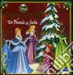 Principesse. Un Natale da fiaba. Ediz. illustrata libro