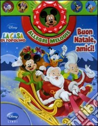 Buon Natale, amici! La casa di Topolino. Ediz. illustrata. Con gadget libro