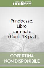 Principesse. Libro cartonato (Conf. 18 pz.) libro