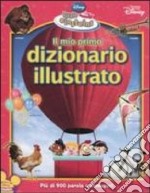 Il mio primo dizionario illustrato. Little Einsteins. Ediz. illustrata