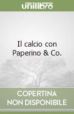 Il calcio con Paperino & Co. libro