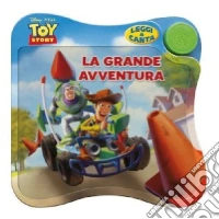 Toy story. La grande avventura. Libro sonoro. Ediz. illustrata libro