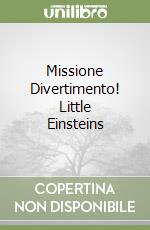 Missione Divertimento! Little Einsteins libro