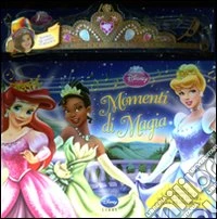 Principesse. Momenti di magia. Ediz. illustrata. Con gadget libro