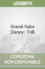 Grandi fiabe Disney: Trilli libro