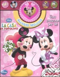 Una canzone per te! La casa di Topolino. Allegre melodie. Ediz. illustrata libro