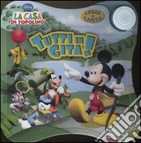 Tutti in gita! La casa di Topolino. Leggi & canta. Ediz. illustrata libro