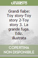 Grandi fiabe: Toy story-Toy story 2-Toy story 3. La grande fuga. Ediz. illustrata libro